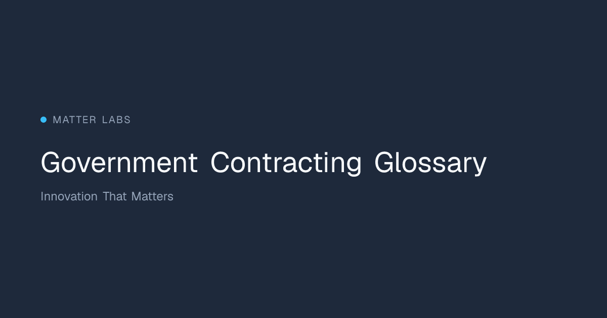Government Contracting Glossary | Matter Labs — Innovation Consulting