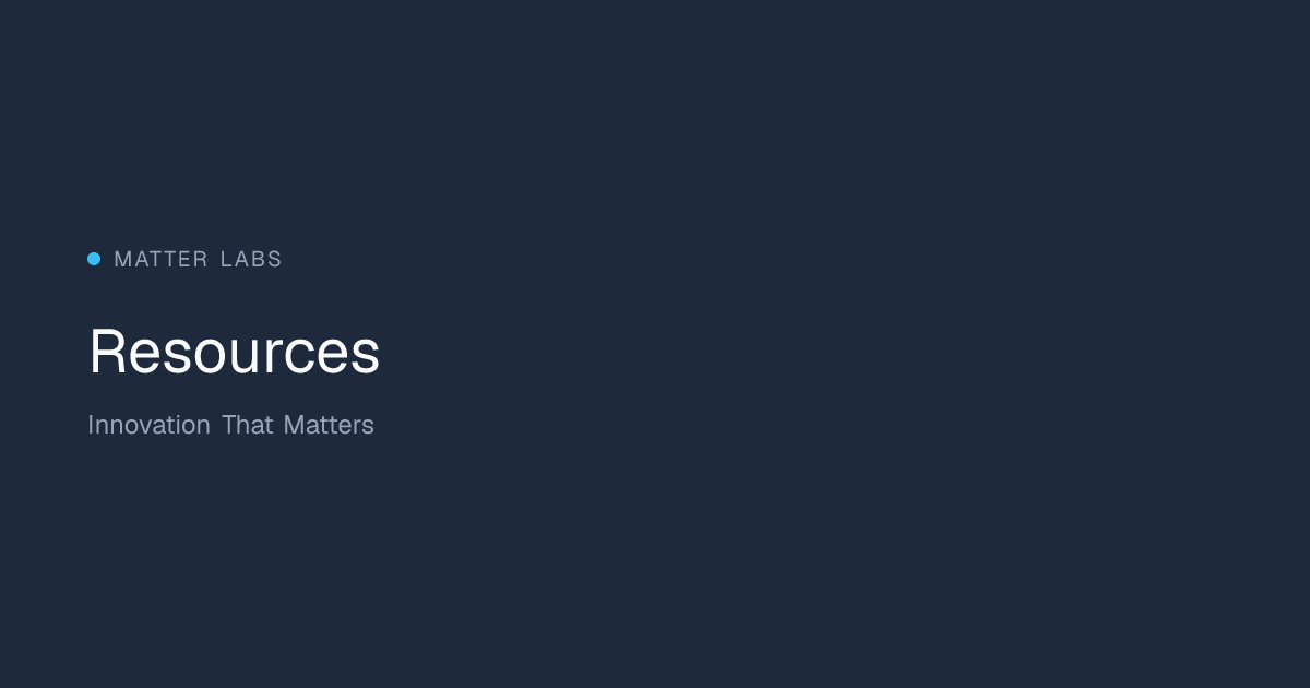 Resources | Matter Labs — Innovation Consulting